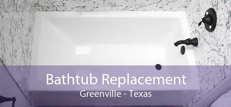Bathtub Replacement Greenville - Texas