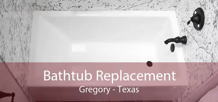 Bathtub Replacement Gregory - Texas