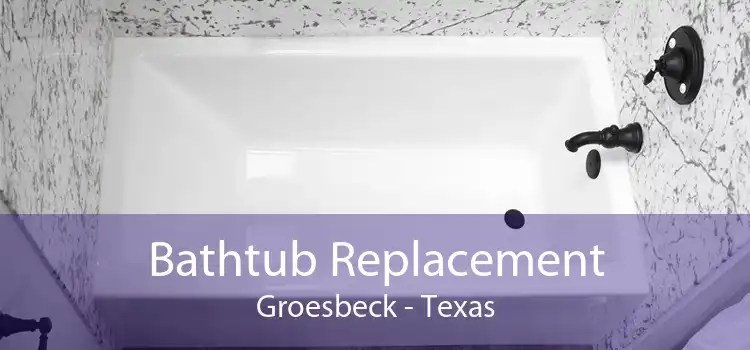 Bathtub Replacement Groesbeck - Texas