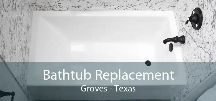 Bathtub Replacement Groves - Texas