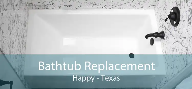 Bathtub Replacement Happy - Texas