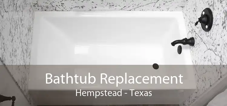 Bathtub Replacement Hempstead - Texas