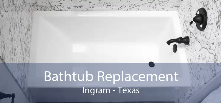 Bathtub Replacement Ingram - Texas