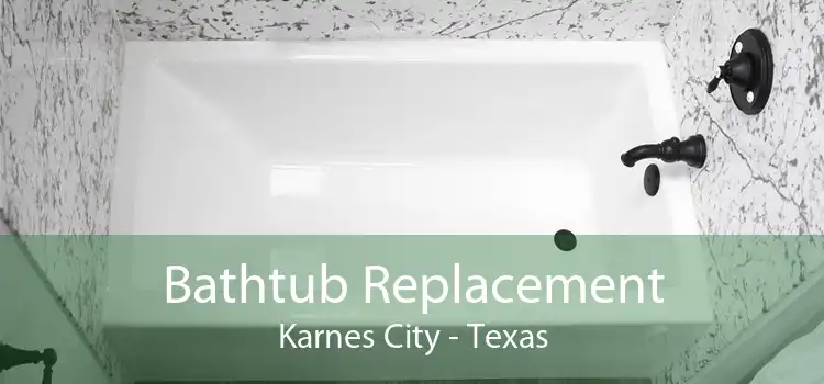 Bathtub Replacement Karnes City - Texas