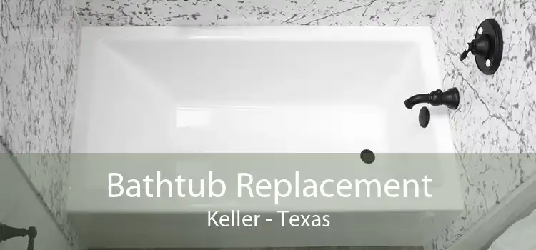 Bathtub Replacement Keller - Texas