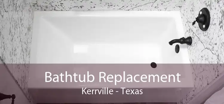 Bathtub Replacement Kerrville - Texas