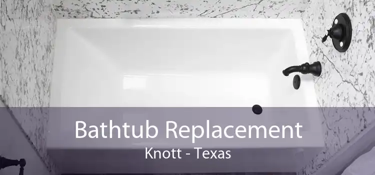 Bathtub Replacement Knott - Texas