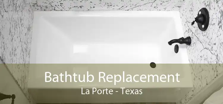 Bathtub Replacement La Porte - Texas