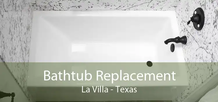 Bathtub Replacement La Villa - Texas