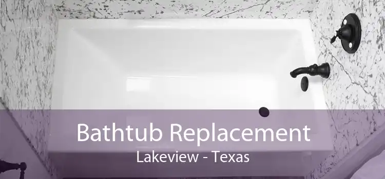 Bathtub Replacement Lakeview - Texas
