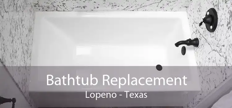 Bathtub Replacement Lopeno - Texas