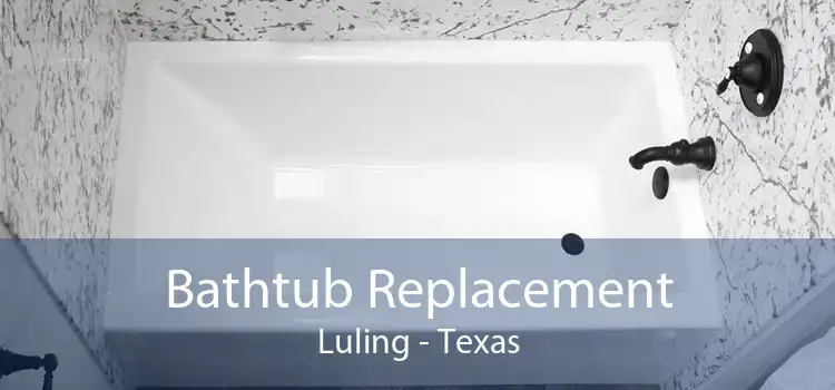 Bathtub Replacement Luling - Texas