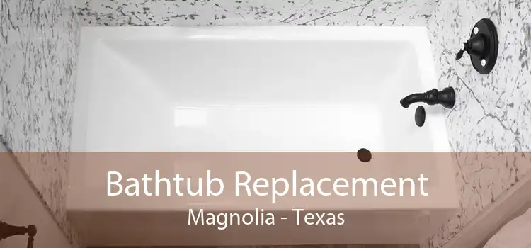 Bathtub Replacement Magnolia - Texas
