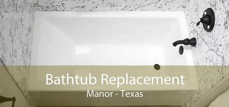 Bathtub Replacement Manor - Texas