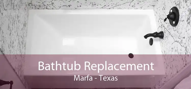 Bathtub Replacement Marfa - Texas