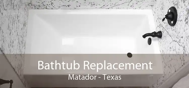 Bathtub Replacement Matador - Texas