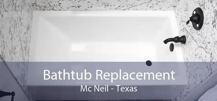 Bathtub Replacement Mc Neil - Texas