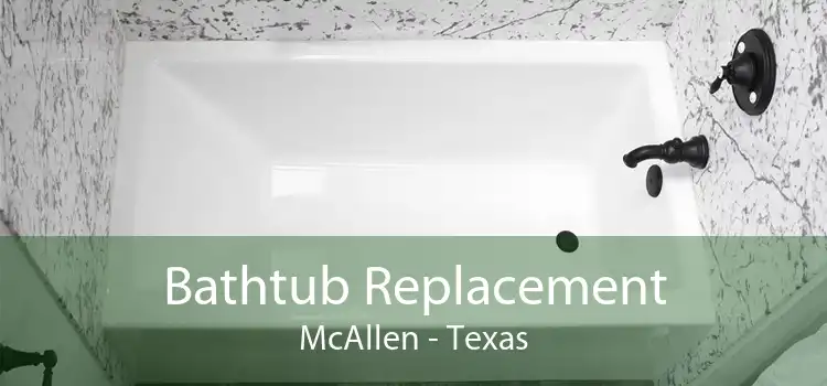 Bathtub Replacement McAllen - Texas