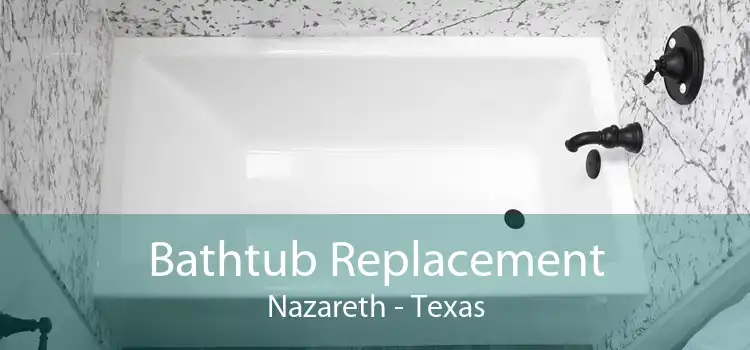 Bathtub Replacement Nazareth - Texas