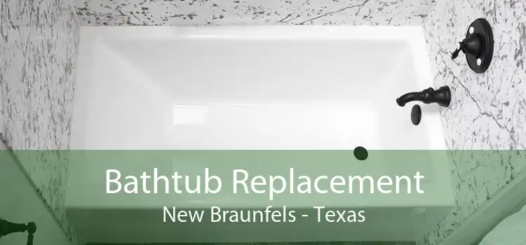 Bathtub Replacement New Braunfels - Texas
