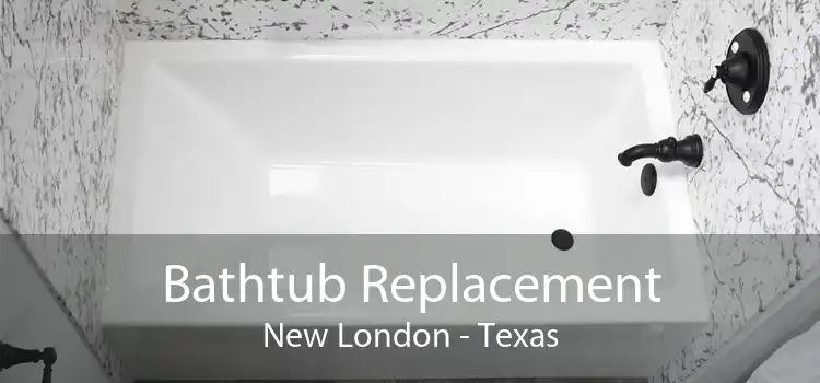 Bathtub Replacement New London - Texas