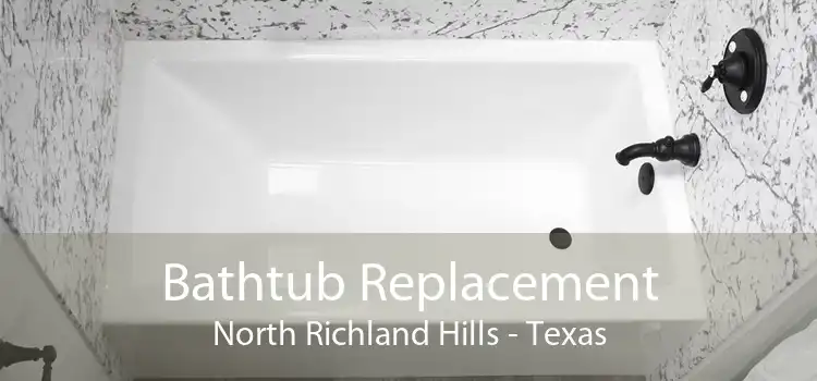 Bathtub Replacement North Richland Hills - Texas