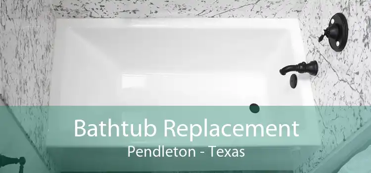 Bathtub Replacement Pendleton - Texas