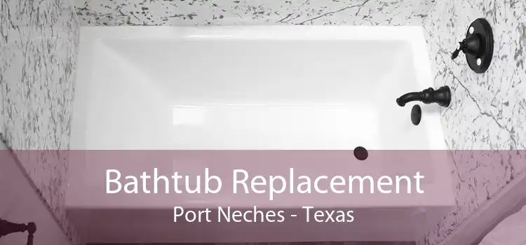 Bathtub Replacement Port Neches - Texas