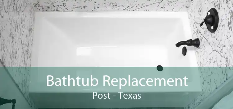 Bathtub Replacement Post - Texas