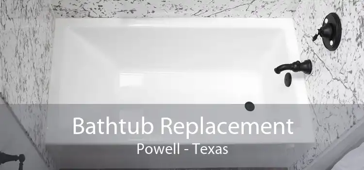 Bathtub Replacement Powell - Texas