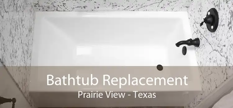 Bathtub Replacement Prairie View - Texas