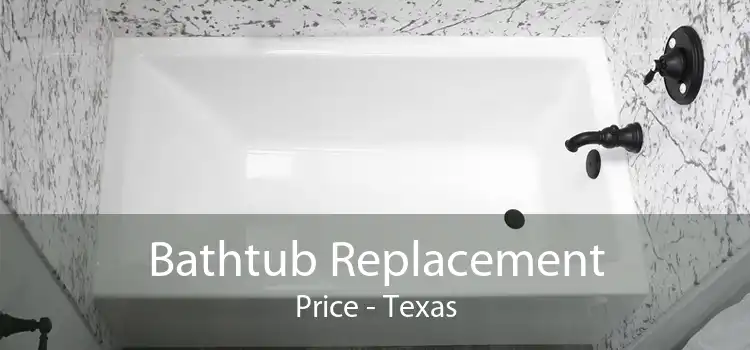 Bathtub Replacement Price - Texas