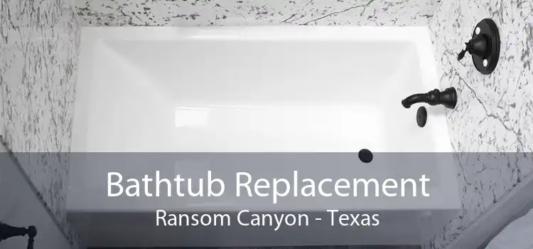 Bathtub Replacement Ransom Canyon - Texas