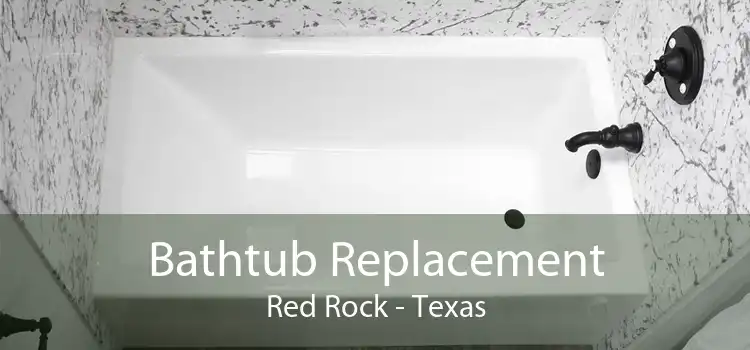 Bathtub Replacement Red Rock - Texas