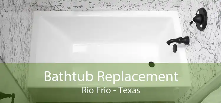 Bathtub Replacement Rio Frio - Texas