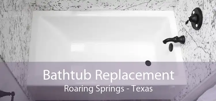 Bathtub Replacement Roaring Springs - Texas