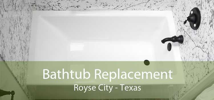 Bathtub Replacement Royse City - Texas