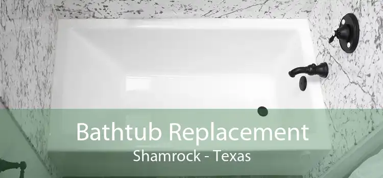 Bathtub Replacement Shamrock - Texas