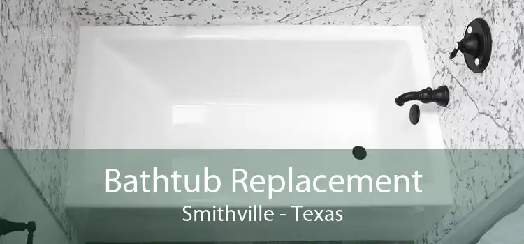 Bathtub Replacement Smithville - Texas