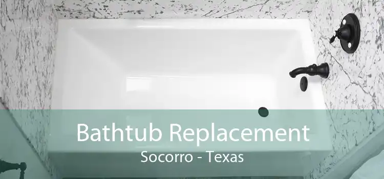 Bathtub Replacement Socorro - Texas