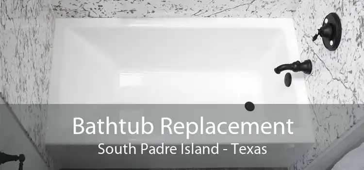 Bathtub Replacement South Padre Island - Texas