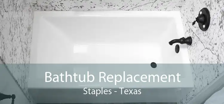 Bathtub Replacement Staples - Texas