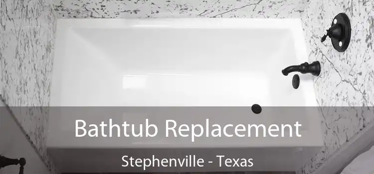 Bathtub Replacement Stephenville - Texas