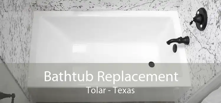 Bathtub Replacement Tolar - Texas