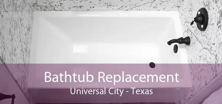 Bathtub Replacement Universal City - Texas