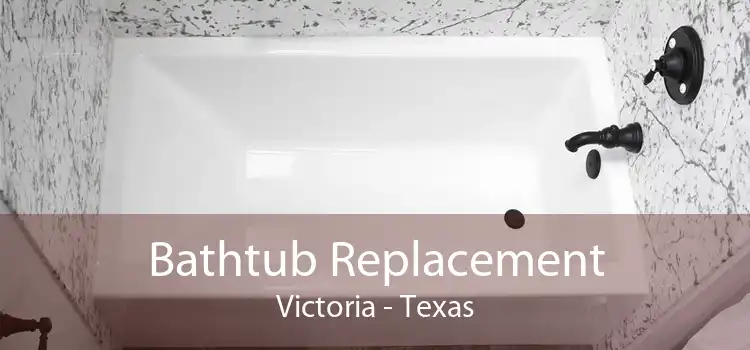 Bathtub Replacement Victoria - Texas