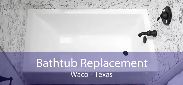 Bathtub Replacement Waco - Texas