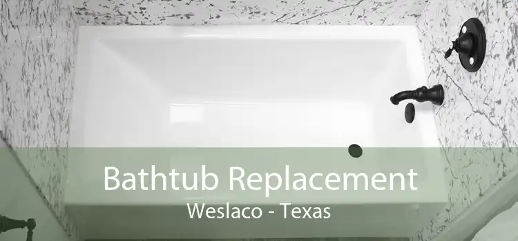 Bathtub Replacement Weslaco - Texas
