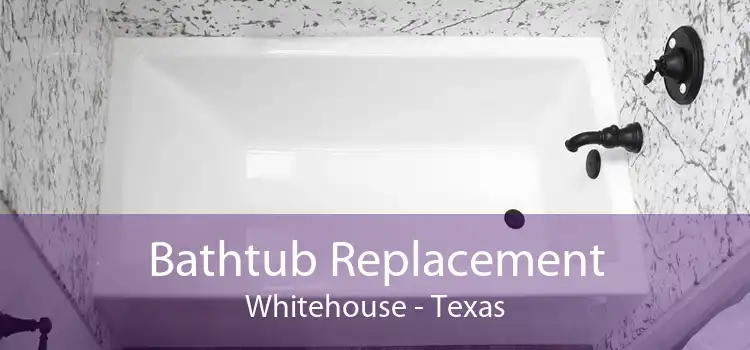 Bathtub Replacement Whitehouse - Texas