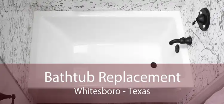 Bathtub Replacement Whitesboro - Texas